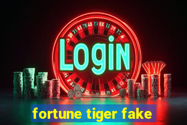 fortune tiger fake